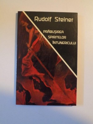 PRABUSIREA SPIRITELOR INTUNERICULUI de RUDOLF STEINER, 2007 foto