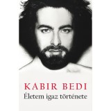 &Eacute;letem igaz t&ouml;rt&eacute;nete - Kabir Bedi