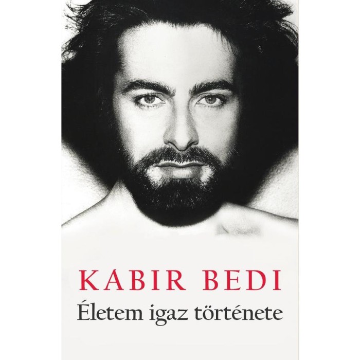 &Eacute;letem igaz t&ouml;rt&eacute;nete - Kabir Bedi