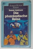 DIE PHANTASTISCHE REISE ( CALATORIA FANTASCTICA ) von ISAAC ASIMOV , 1983 , TEXT IN LIMBA GERMANA