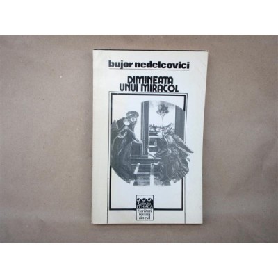 Dimineata unui Miracol , Bujor Nedelcovici , 1993 foto