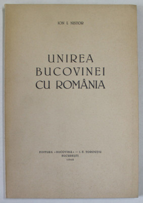 UNIREA BUCOVINEI CU ROMANIA de ION I. NISTOR , 1940 foto