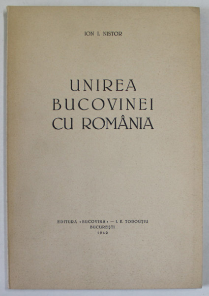 UNIREA BUCOVINEI CU ROMANIA de ION I. NISTOR , 1940