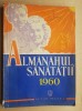 C635-I-AlmanahUL Sanatatii RPR stare buna. Marimi: 24/ 17 cm, 200 pagini.