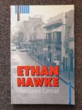 MIERCUREA CENUSII - Ethan Hawke