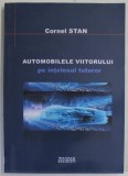 AUTOMOBILELE VIITORULUI PE INTELESUL TUTUROR de CORNEL STAN , 2018