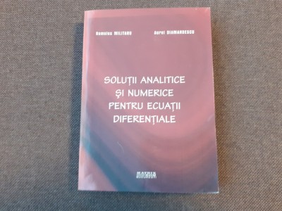 Solutii analitice si numere pentru ecuatii diferentiale ROMULUS MILITARU foto