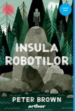 Insula roboților - Peter Brown, Arthur