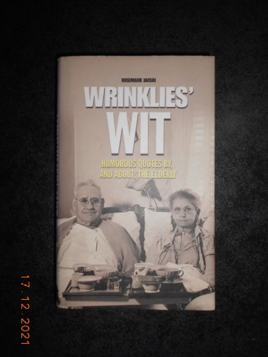 ROSEMARIE JARSKI - WRINKLIES&#039; WIT. HUMOROUS QUOTES BY, AND ABOUT, THE ELDERLY