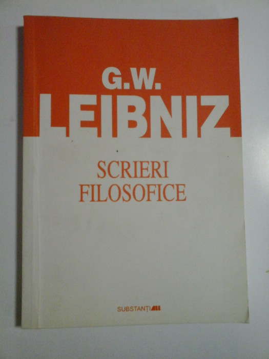 SCRIERI FILOSOFICE - G. W. LEIBNIZ ( cartea prezinta sublinieri)