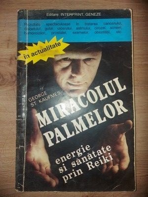 Miracolul palmelor. Energie si sanatate prin Reiki- George St. Kaufmes foto