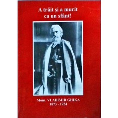 Vladimir Ghika. A trait si a murit ca un sfant!