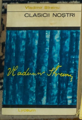 Vladimir Streinu - Clasicii nostri Odobescu, Maiorescu, Eminescu, Creanga foto