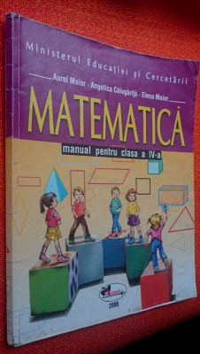Matematica Manual pentru clasa a IV-a - Aurel Maior, A. Calugarita 2006 foto