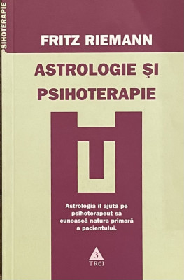 ASTROLOGIE SI PSIHOTERAPIE , ASTROLOGIA IN SLUJBA VIETII de FRITZ RIEMANN , 2008 foto