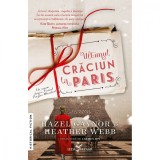 Cumpara ieftin Ultimul Craciun la Paris - Hazel Gaynor, Heather Webb, Leda, Editia 2022, 9786060881384, Romance, Fictiune