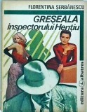 Greseala inspectorului Hentiu - Florentina Serbanescu, Albatros, Politista, 1992, Romana, Brosata, Stare Buna
