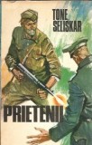 Carte Prietenii - Tone Seliskar, Editura Militara, 1974, Brosata, 245 Pagini, Dimensiuni 13 x 20