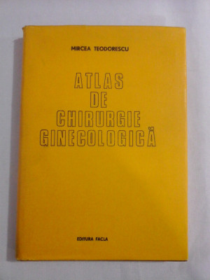 ATLAS DE CHIRURGIE GINECOLOGICA - MIRCEA TEODORESCU foto