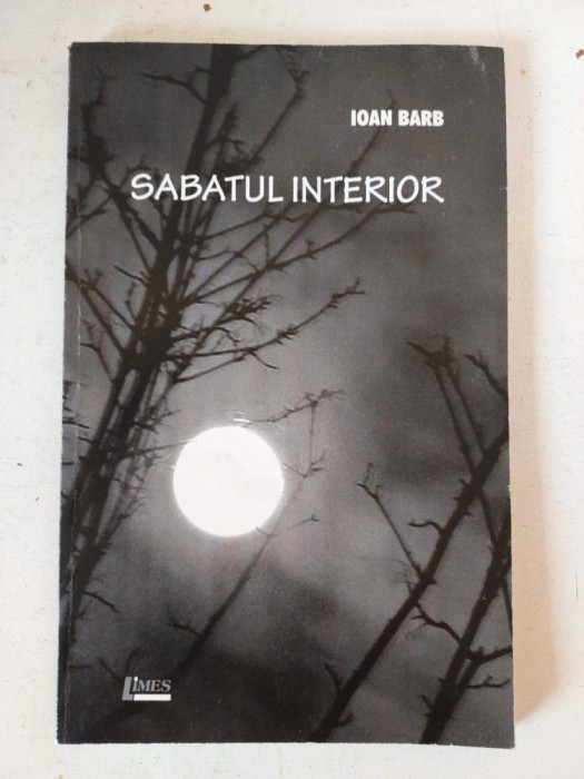 Sabatul interior, Ioan Barb, Editura Limea 2011, cu dedicatie si semnatura autorului