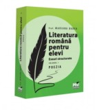 Literatura romana pentru elevi. Eseuri structurate. Volumul I. Poezia - Mariana Badea