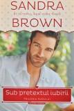 Cumpara ieftin Sub pretextul iubirii - 2014 - Sandra Brown ($A201)