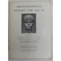 ARCHAEOLOGICAL REPORTS FOR 1961 - 62 , REVISTA , APARUTA 1961