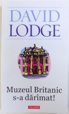 MUZEUL LBRITANIC S-A DARAMAT ! de DAVID LODGE , 2013 foto