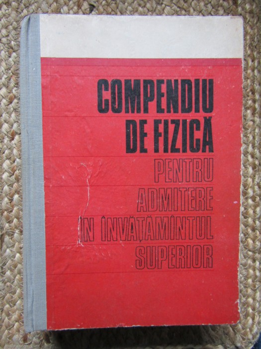 COMPENDIU DE FIZICĂ, PENTRU ADMITERE &Icirc;N &Icirc;NVĂȚĂM&Acirc;NTUL SUPERIOR