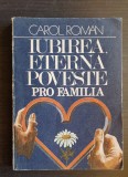 Iubirea, eterna poveste. Pro Familia - Carol Roman