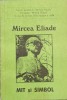 Mircea Eliade Mit Si Simbol, Tipografia Academiei, Romana, 1996, Ne&icirc;ncartonată