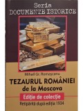 Mihail Gr. Romascanu - Tezaurul Romaniei de la Moscova (Editia: 2018)