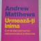 Urmeaza-ti inima - Andrew Matth