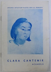 CLARA CANTEMIR - ACUARELA , CATALOG DE EXPOZITIE , GALERIA CAMINUL ARTEI , MAI - IUNIE , 1977 foto