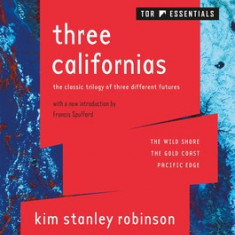 Three Californias: The Wild Shore, the Gold Coast, and Pacific Edge