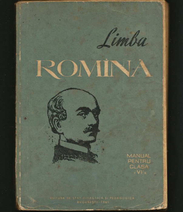 MANUAL RAR DE LIMBA ROM&Acirc;NĂ DIN 1961 - CLASA A VI-A, EDITURA DIDACTICĂ, BUCUREȘTI