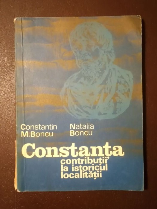 Constantin M. Boncu; Natalia Boncu - Constanța: contribuții la istoricul localității (1979)