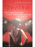 Paulo Coelho - &Icirc;nvingătorul este &icirc;ntotdeauna singur (editia 2009)