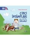 Cinci intamplari din viata lui Sandel/Alexei Vaculovschi