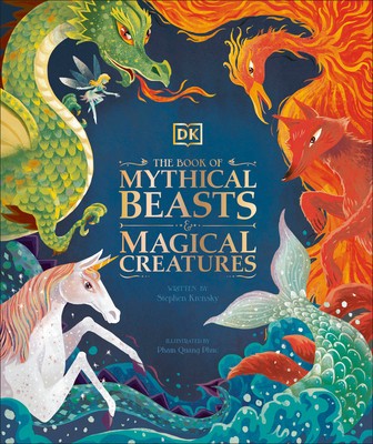 The Book of Mythical Beasts and Magical Creatures: Meet Your Favourite Monsters, Fairies, Heroes, and Tricksters from All Around Th foto