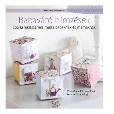 Babav&amp;aacute;r&amp;oacute; h&amp;iacute;mz&amp;eacute;sek - 100 keresztszemes minta bab&amp;aacute;knak &amp;eacute;s mam&amp;aacute;knak - Perrette Samouloff foto
