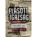 El&aacute;sott igazs&aacute;g - Fot&oacute;kkal bőv&iacute;tett kiad&aacute;s - A dunaszerdahelyi maffia felemelked&eacute;se &eacute;s buk&aacute;sa - Barak D&aacute;vid