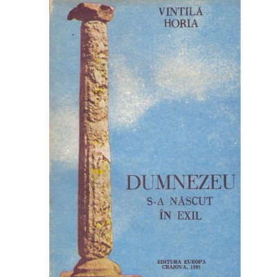 Vintila Horia - Dumnezeu s-a nascut in exil - 100966 foto