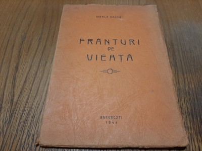 FRANTURI DE VIATA - Vintila Oancia - Tipografia Tiberiu Daniel, 1944, 62 p. foto