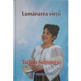 LUMANAREA VIETII. TATIANA SOFRONOVICI IN MEMORIAM-STEFAN SOFRONOVICI-238707
