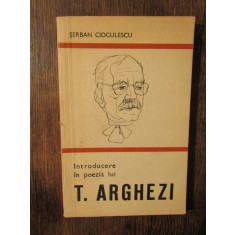 Introducere &icirc;n poezia lui T. Arghezi - Șerban Cioculescu