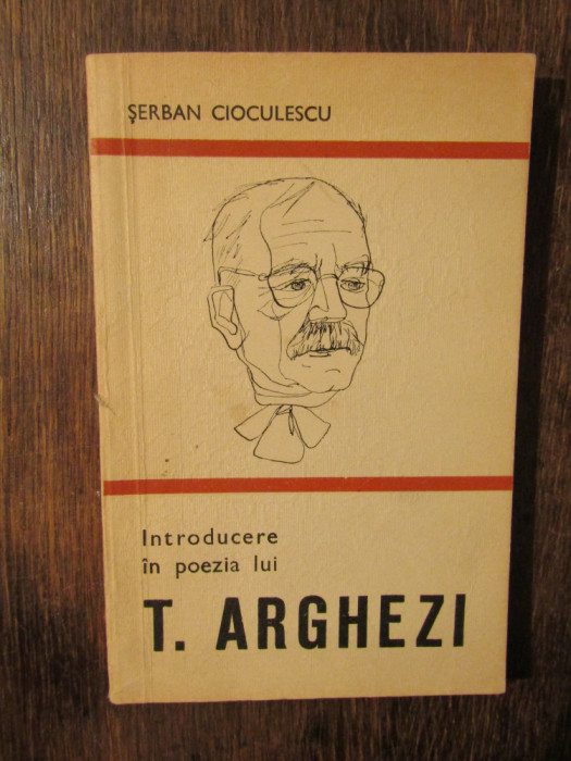 Introducere &icirc;n poezia lui T. Arghezi - Șerban Cioculescu