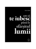 Am să te iubesc p&acirc;nă la sf&acirc;rşitul lumii - Marius Tucă, ART