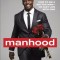 Manhood: How to Be a Better Man or Just Live with One
