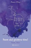 Cumpara ieftin Sunt Aici Pentru Tine, Monica Mihai - Editura Bookzone